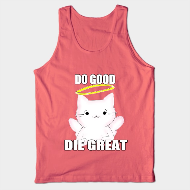 Do Good, Die Great Tank Top by Garnet26